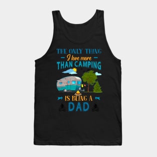 Thing I Love More Than Camping Is Being Dad Tank Top